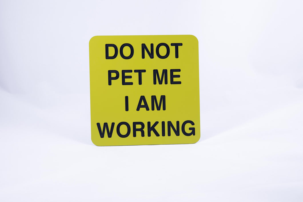 Square Guide Dog sign w/ Do Not Pet Me I Am Working in large print