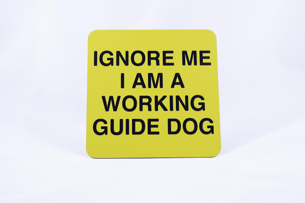 Square Guide Dog sign w/ Ignore Me I Am A Working Guide Dog, large print